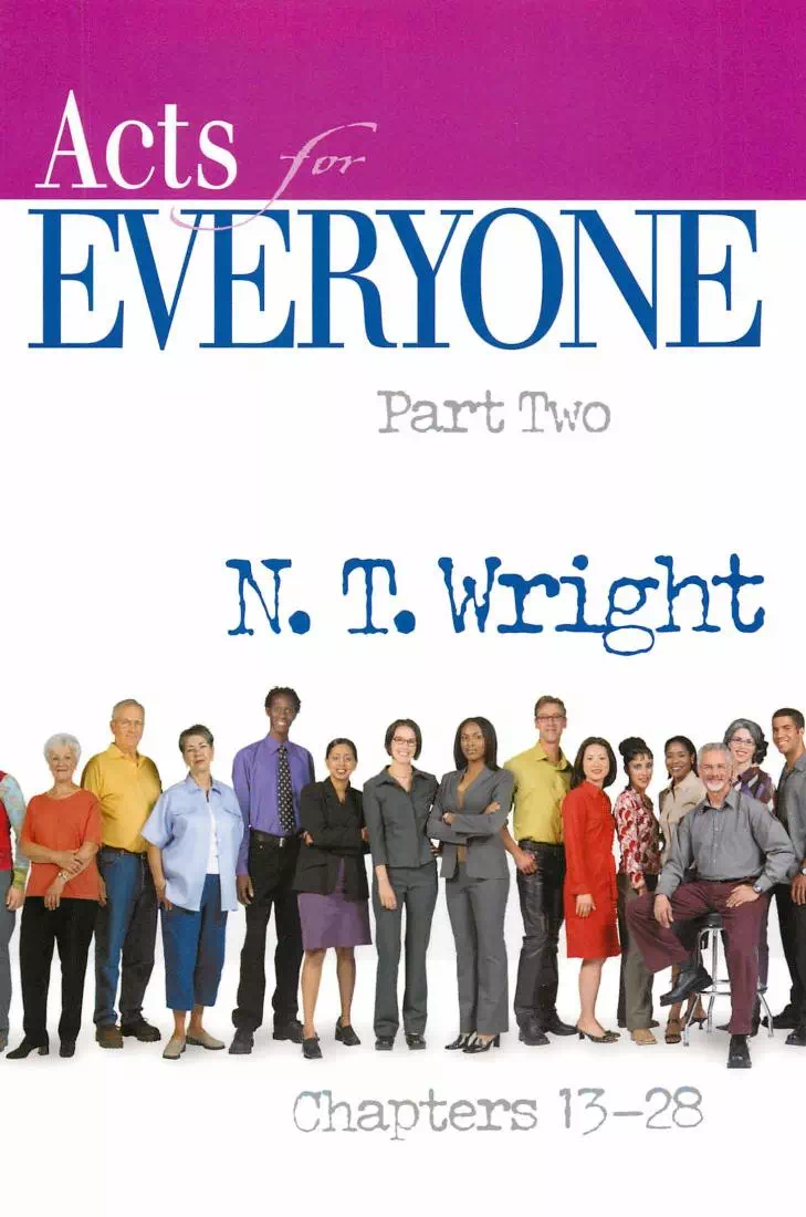 Acts for Everyone Part 2 Chapters 13-28 - N. T. Wright